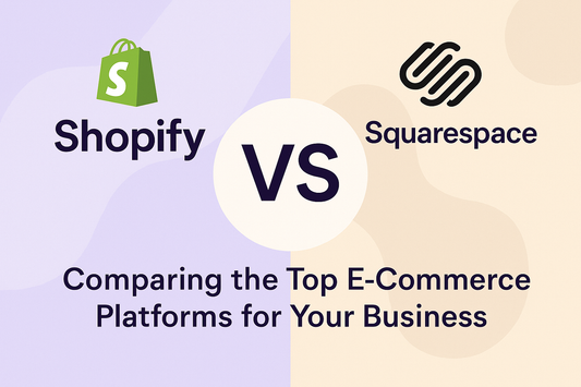 Shopify vs. Squarespace: Comparing the Top E-Commerce Platforms for Your Business