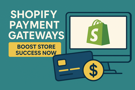 Shopify Payment Gateways: Boost Store Success Now