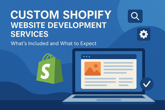 Custom Shopify Website Development Services: What’s Included and What to Expect