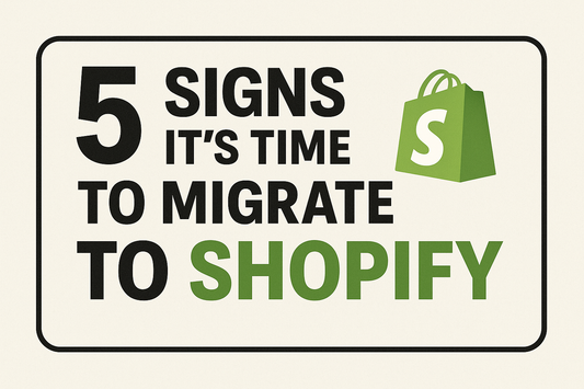 5 Signs It's Time to Migrate to Shopify