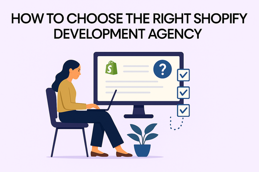 How to Choose the Right Shopify Plus Development Agency