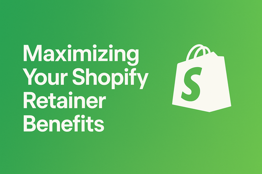 Maximizing Your Shopify Retainer Benefits