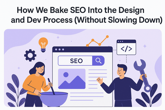 How We Bake SEO Into the Design and Dev Process (Without Slowing Down)