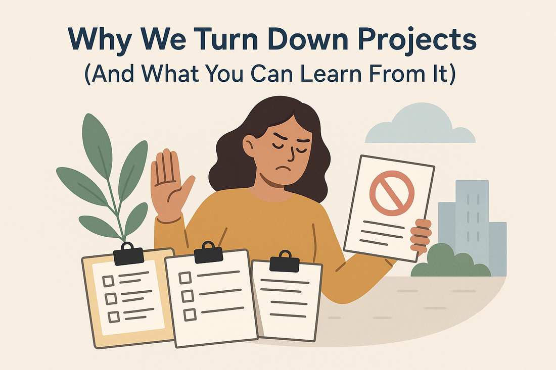 Why We Turn Down Projects (And What You Can Learn From It)
