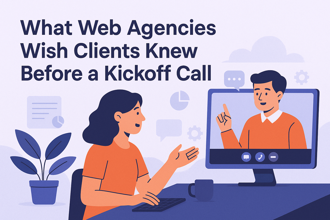 What Web Agencies Wish Clients Knew Before a Kickoff Call